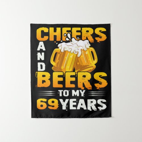 Cheers And Beers To My 69 Years 69th Birthday Gift Tapestry