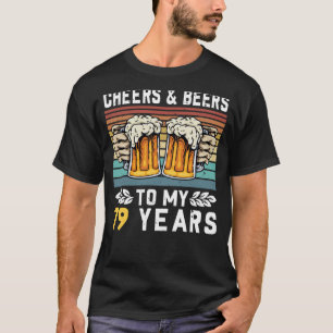 Cheers And Beers To My 79 Years 79th Birthday T-Shirt