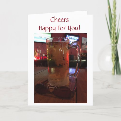 CHEERS AND HAPPY FOR YOU FOR ANY ACCOMPLISHMENT CARD