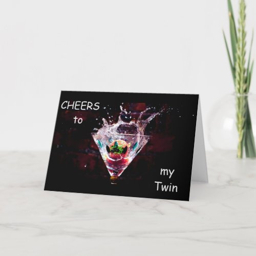 CHEERS AND I TOAST YOU ON YOUR BIRTHDAY CARD
