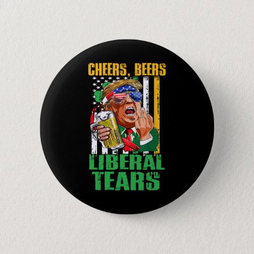 Cheers Beers Liberal Tears Trump Holding Beer Patr Button