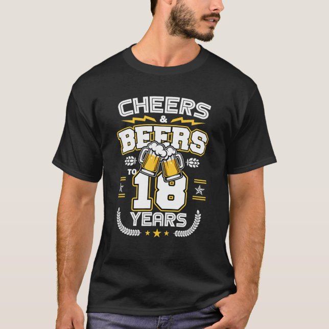 Cheers Beers To 18 Years Old Funny 18th Birthday T-Shirt (Front)