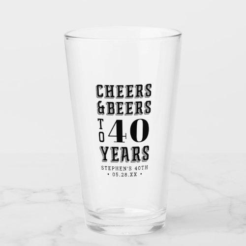 Cheers & Beers to 40 Years Any Milestone Birthday Glass