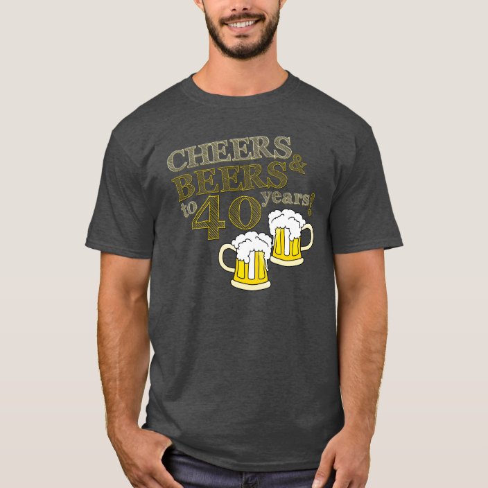 cheers and beers to 40 years shirt