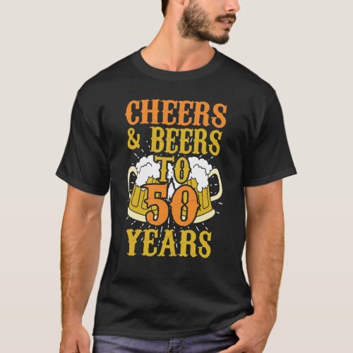 Cheers  Beers to 50 Years 50th Birthday Gift T_Shirt