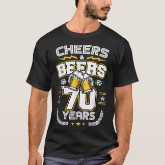 Cheers & Beers To 70 Years Old Funny 70th Birthday T-Shirt