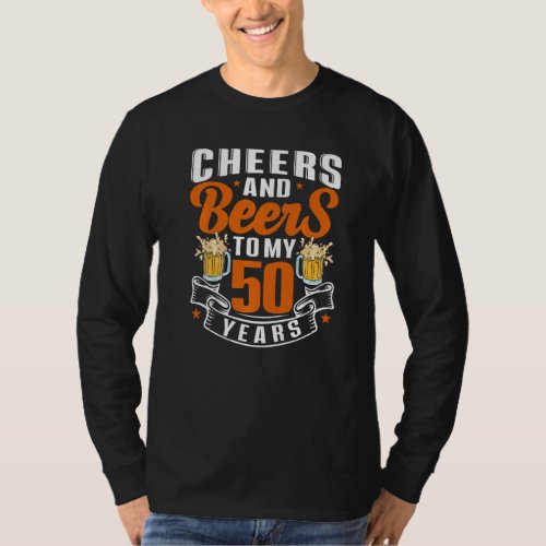 Cheers  Beers To My 50 Years 50th Birthday Beer D T_Shirt
