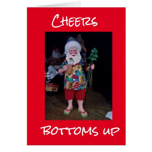 CHEERS  BOTTOMS UP FROM CASUAL SANTA