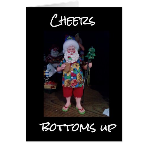 CHEERS  BOTTOMS UP FROM CASUAL SANTA