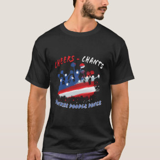 Cheers Chants Yankee Doodle Dance - 4Th Of July Ch T-Shirt
