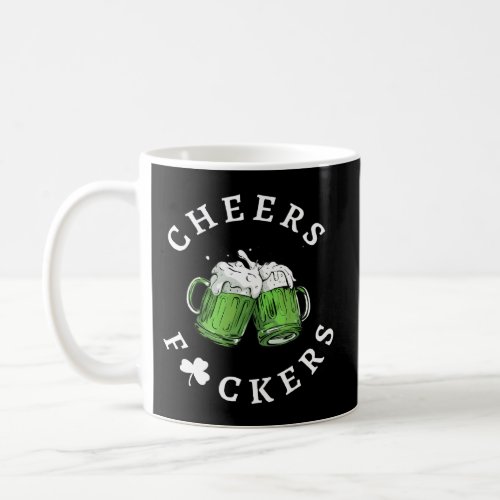 Cheers F Ckers St Patricks Day Coffee Mug