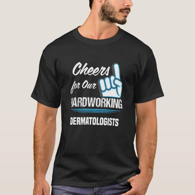 Cheers for Our Hardworking Dermatologists Party De T-Shirt (Front)