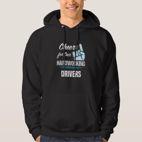 Cheers for Our Hardworking Drivers Party Driving R Hoodie