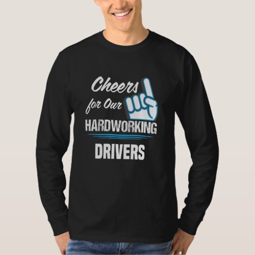 Cheers for Our Hardworking Drivers Party Driving R T_Shirt