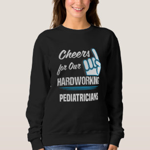 Cheers for Our Hardworking Pediatricians Party Sweatshirt