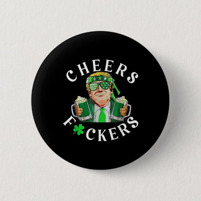 Cheers Forers St Patricks Day Funny Beer Drinking Button (Front)