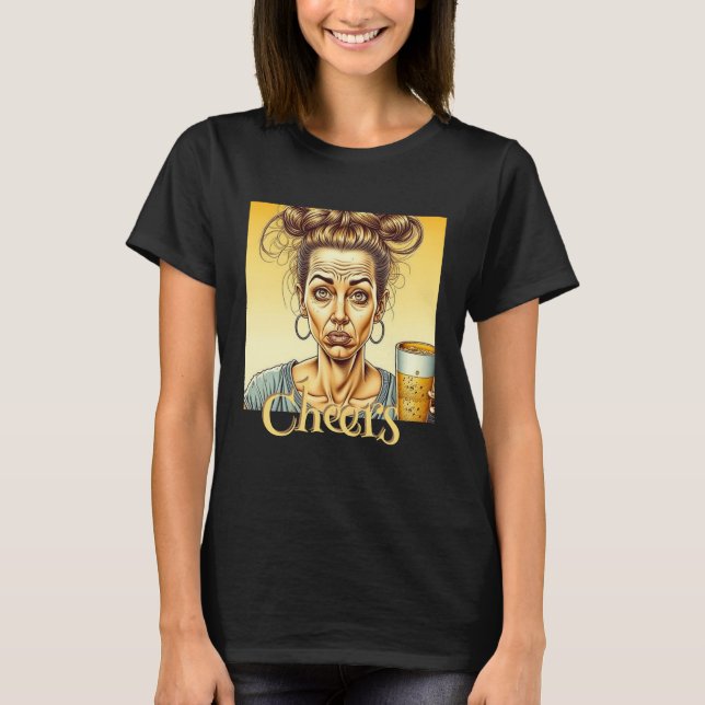 Cheers | Funny Lady Holding a Tap Beer T-Shirt (Front)
