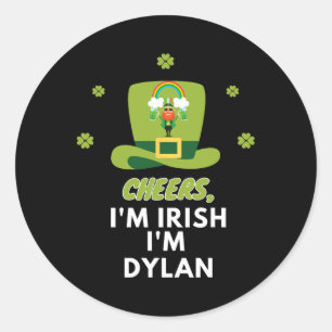 Cheers I Am Irish I Am Dylan  Classic Round Sticker