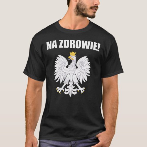 Cheers In Polish Coat Of Arms Souvenir Funny Na Zd T_Shirt