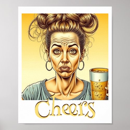 Cheers Messy Bun Holding a Tap Beer Poster