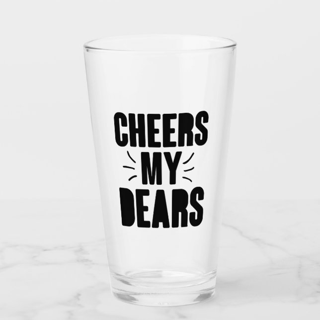 Cheers My Dear Hand-drawn Typography Design Glass (Front)