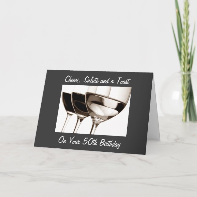 CHEERS, SALUTE AND TOAST TO YOU ON 50th BIRTHDAY Card (Front)