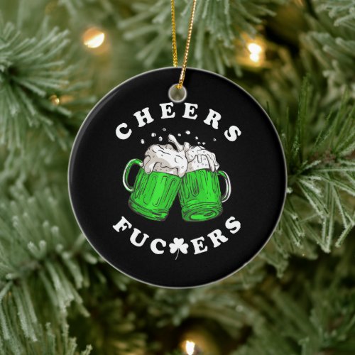 Cheers St Patricks Day Beer Drinking Funny Ceramic Ornament