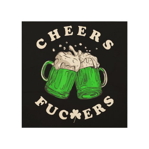 Cheers St Patricks Day Beer Drinking Funny Wood Wall Art