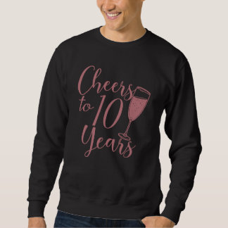 Cheers To 10 Years Women 10th Anniversary Sweatshirt
