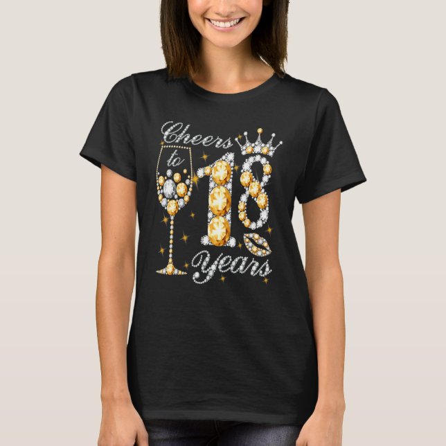 Cheers To 18 Years Old Happy 18th Birthday Queen D T-Shirt (Front)