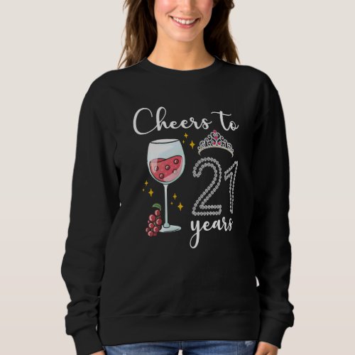 Cheers To 21 Years Grapes 21st Year Celebratory   Sweatshirt
