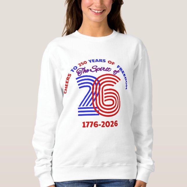 CHEERS TO 250 YEARS OF FREEDOM SWEATSHIRT (Front)
