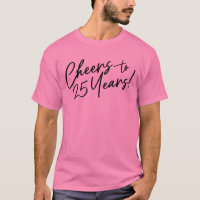 Cheers to 25 Years Anniversary or Birthday Party T