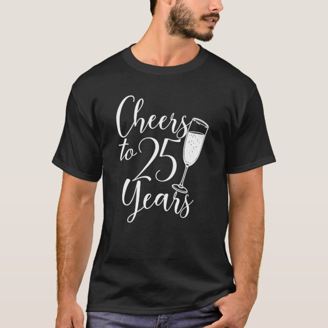 Cheers To 25 Years For Women Men 25th Birthday Ann T-Shirt (Front)