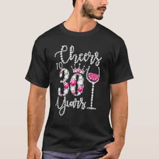 Cheers To 30 Year Old 30th Birthday Queen Drink W T-Shirt