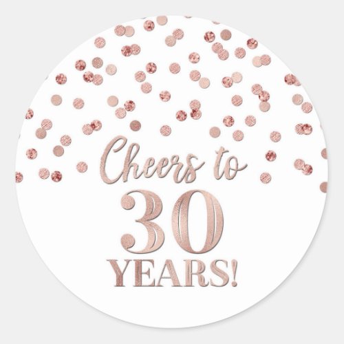 Cheers to 30 Years Birthday Rose Gold Confetti Classic Round Sticker