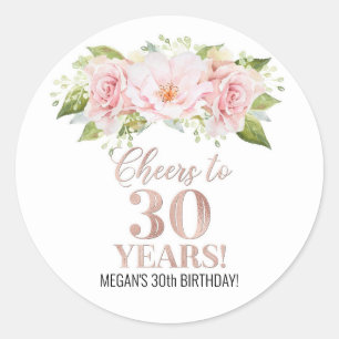 Cheers to 30 Years Birthday Rose Gold Pink Flowers Classic Round Sticker