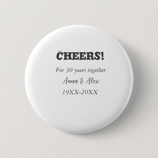 Cheers to 30 years together anniversary add name d button (Front)