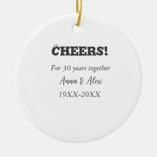 Cheers to 30 years together anniversary add name d ceramic ornament
