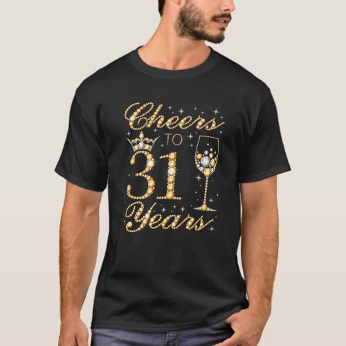 Cheers To 31 Years 31St Queens Birthday 31 Year T_Shirt