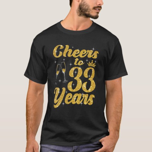 Cheers To 33 Years Old Queen Cute 33Rd Birthday Pa T_Shirt