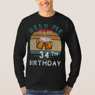 Cheers to 34! Beer me Its My 34th Birthday Funny C T-Shirt