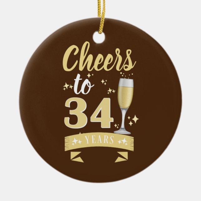 Cheers To 34 Years Champagne Wedding Anniversary Ceramic Ornament (Front)