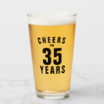 Cheers to 35 years! 35th Birthday beer glass gift<br><div class="desc">Cheers to 35 years! 35th Birthday beer glass drinking gift for men and women turning thirty five. Custom present for dad, mom, wife, husband, sister, brother, father, grandpa, grandma, mother, aunt, uncle, friend, coworker, boss, colleague, teacher, coach etc. Cool typography design for thirty fifth Birthday party celebration. Add your own...</div>