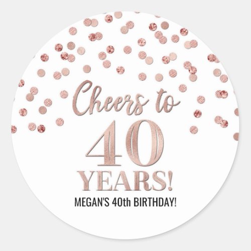 Cheers to 40 Years Birthday Rose Gold Confetti Classic Round Sticker