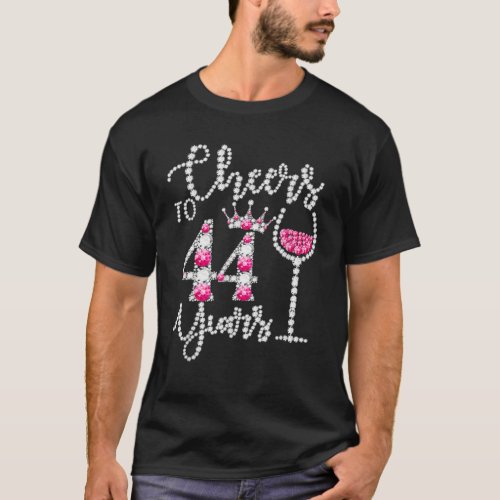 Cheers To 44 Years Old Happy 44Th Birthday Queen D T_Shirt