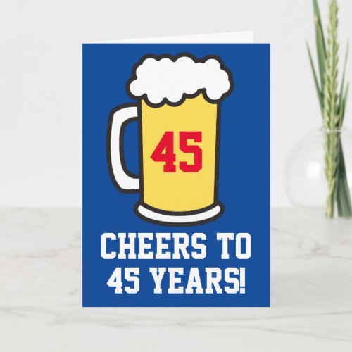 Cheers To 45 Years Beer Birthday Blank Inside Card