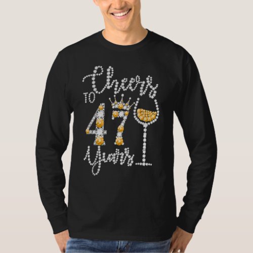 Cheers To 47 Years Old Happy 47th Birthday Queen D T_Shirt