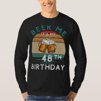 Cheers to 48! Beer me Its My 48th Birthday Funny C T-Shirt