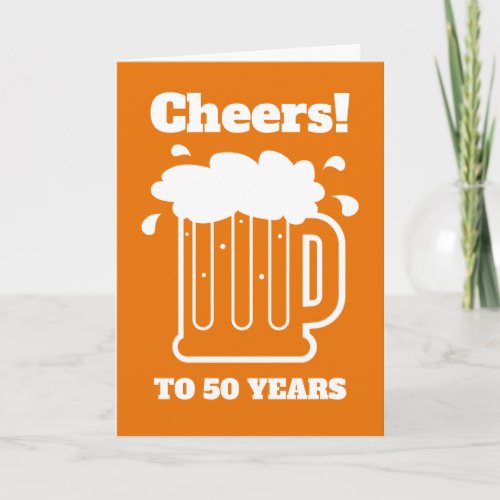 Cheers to 50 years 50th beer Birthday card for men
